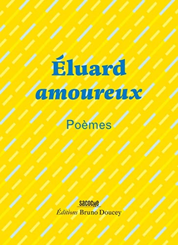 Éluard amoureux - Poèmes von BRUNO DOUCEY