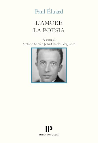 L'amore la poesia. Testo francese a fronte. Ediz. bilingue (Interno Novecento) von Interno Poesia Editore