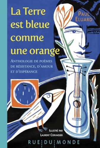 La Terre est bleue comme une orange: Anthologie de poèmes de résistance, d'amour et d'espérance La Terre est bleue comme une orange: Anthologie de poèmes de résistance, d'amour et d'espérance von RUE DU MONDE