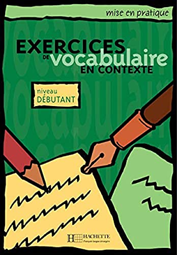 Exercices de vocabulaire en contexte : Niveau débutant: Livre de l'eleve - niveau debutant von Hachette Francais Langue Etrangere