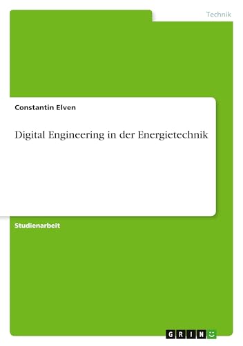 Digital Engineering in der Energietechnik von GRIN Verlag