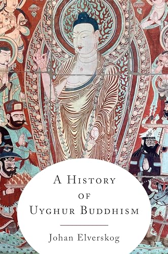 A History of Uyghur Buddhism von Columbia University Press