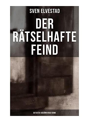 Der rätselhafte Feind: Detektiv Asbjörn Krag-Krimi von Musaicum Books