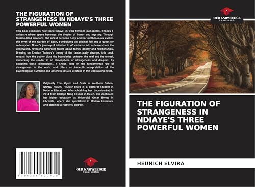 THE FIGURATION OF STRANGENESS IN NDIAYE'S THREE POWERFUL WOMEN: DE von Our Knowledge Publishing