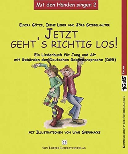 Jetzt geht's richtig los!: Ein Liederbuch für Jung und Alt mit Gebärden der Deutschen Gebärdensprache (DGS): Ein Liederbuch für Jung und Alt mit ... (DGS). Mit den Händen singen Bd. 2