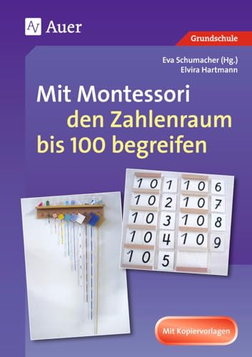 Mit Montessori den Zahlenraum bis 100 begreifen: (1. und 2. Klasse) (Mathe mit Montessori) von Auer Verlag i.d.AAP LW