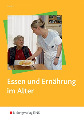 Essen und Ernährung im Alter von Bildungsverlag Eins