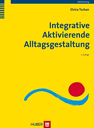 Integrative Aktivierende Alltagsgestaltung: Konzept und Anwendung von Hogrefe AG