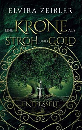 Eine Krone aus Stroh und Gold: Entfesselt von Independently published