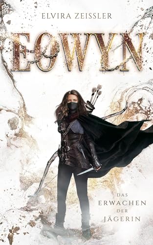 Eowyn: Das Erwachen der Jägerin (Eowyn-Saga I) von Elvira Zeißler (Nova MD)
