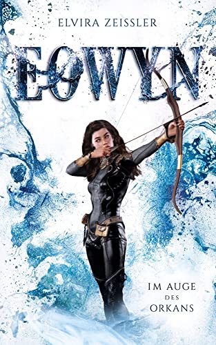 Eowyn: Im Auge des Orkans (Eowyn-Saga III) von Azujos