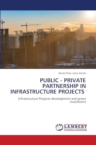 PUBLIC - PRIVATE PARTNERSHIP IN INFRASTRUCTURE PROJECTS: Infrastructure Projects development and green investment