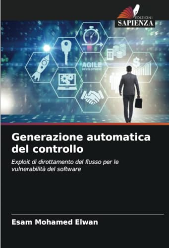 Generazione automatica del controllo: Exploit di dirottamento del flusso per le vulnerabilità del software von Edizioni Sapienza