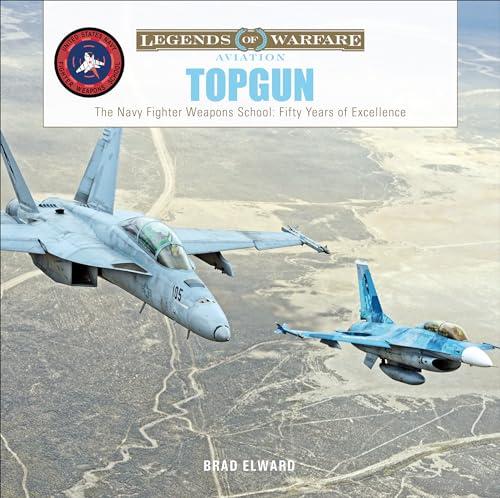 Topgun: The Navy Fighter Weapons School: Fifty Years of Excellence: The US Navy Fighter Weapons School: Fifty Years of Excellence (Legends of Warfare: Aviation, Band 43) von Schiffer Publishing