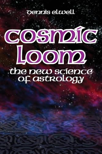 Cosmic Loom: The New Science of Astrology von Wessex Astrologer