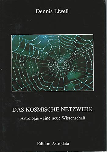 Das kosmische Netzwerk. Astrologie - eine neue Wissenschaft