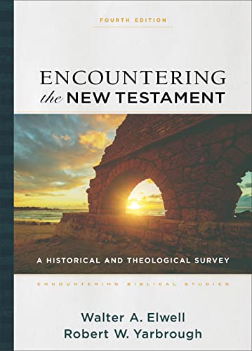 Encountering the New Testament: A Historical and Theological Survey (Encountering Biblical Studies) von Baker Academic, Div of Baker Publishing Group