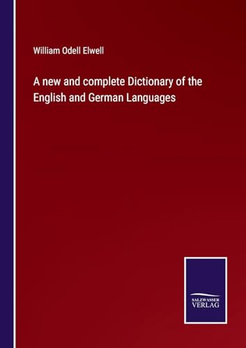 A new and complete Dictionary of the English and German Languages von Salzwasser Verlag