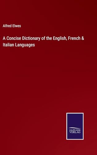 A Concise Dictionary of the English, French & Italian Languages von Salzwasser Verlag