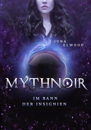 Mythnoir: Im Bann der Insignien (Insignien-Saga)