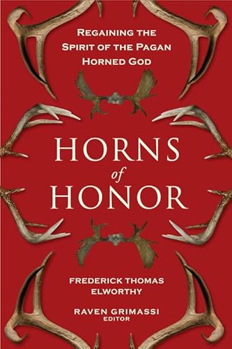 Horns of Honor: Regaining the Spirit of the Pagan Horned God
