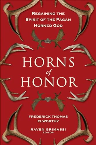 Horns of Honor: Regaining the Spirit of the Pagan Horned God