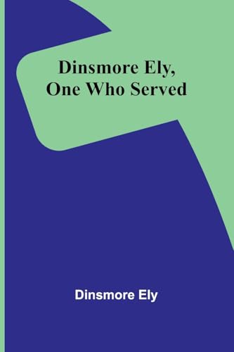 Dinsmore Ely, One Who Served von Alpha Edition