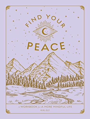 Find Your Peace: A Workbook for a More Mindful Life (4) (Wellness Workbooks, Band 4)