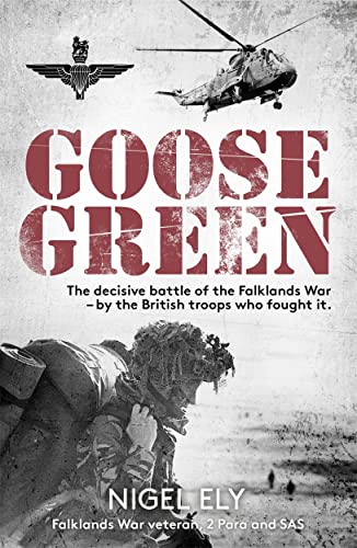 Goose Green: The Decisive Battle of the Falklands War – by the British Troops Who Fought It von John Blake Publishing Ltd