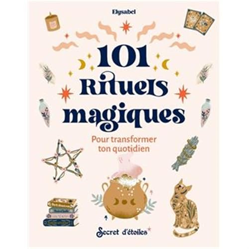 101 Rituels magiques pour transformer ton quotidien 101 Rituels magiques pour transformer ton quotidien von SECRET ETOILES