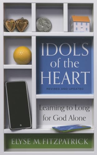 Idols of the Heart: Learning to Long for God Alone von P & R Publishing