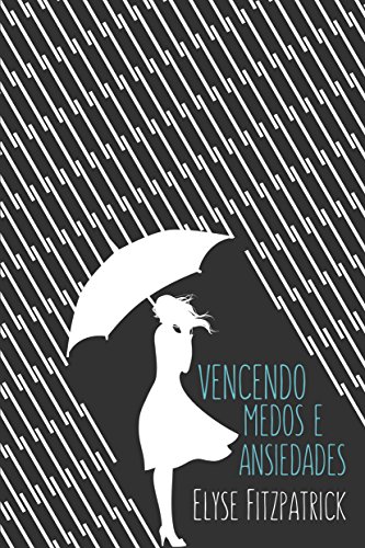 Vencendo Medos e Ansiedades von Editora Fiel