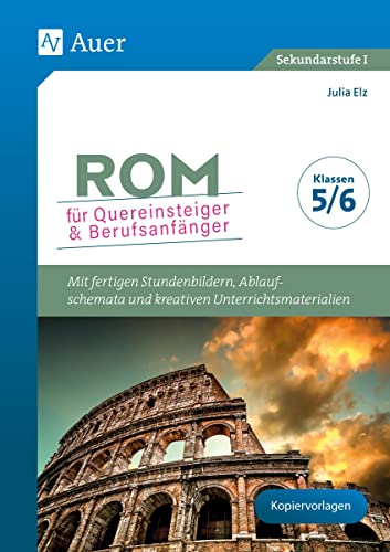 Rom für Quereinsteiger & Berufsanfänger: Mit fertigen Stundenbildern, Ablaufschemata und kreativen Unterrichtsmaterialien - Klassen 5/6 (Klippert Sekundarstufe)