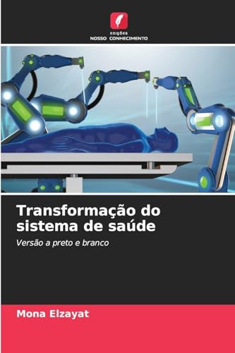 Transformação do sistema de saúde: Versão a preto e branco von Edições Nosso Conhecimento