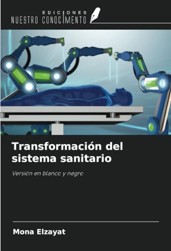 Transformación del sistema sanitario: Versión en blanco y negro von Ediciones Nuestro Conocimiento