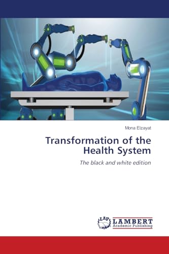 Transformation of the Health System: The black and white edition von LAP LAMBERT Academic Publishing