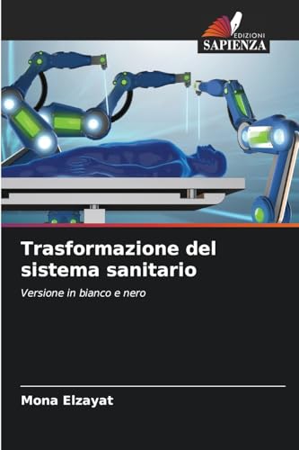 Trasformazione del sistema sanitario: Versione in bianco e nero von Edizioni Sapienza