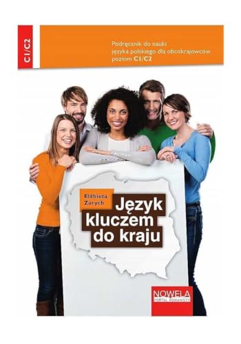 Jezyk kluczem do kraju Podrecznik do nauki jezyka polskiego C1/C2