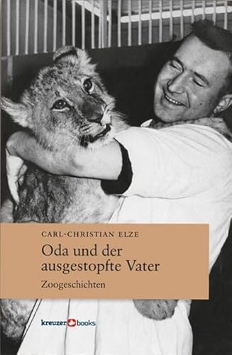 Oda und der ausgestopfte Vater: Zoogeschichten von KREUZER Medien