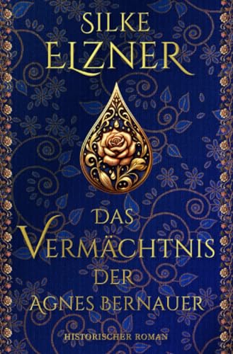 Das Vermächtnis der Agnes Bernauer: Historischer Roman von epubli