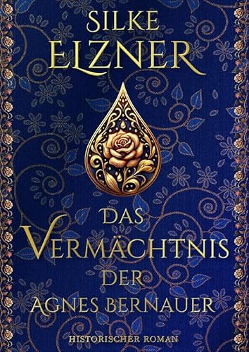 Das Vermächtnis der Agnes Bernauer: Historischer Roman