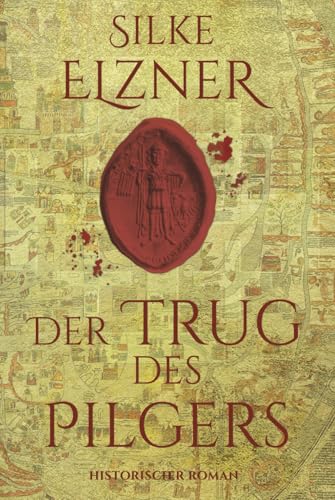Der Trug des Pilgers: Historischer Roman von Independently published