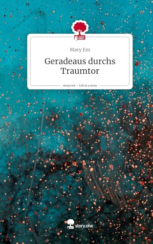 Geradeaus durchs Traumtor. Life is a Story - story.one von story.one publishing