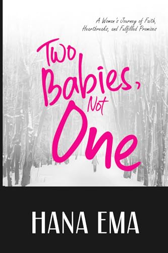 Two Babies, Not One: A Woman's Journey of Faith, Heartbreaks, and Fulfilled Promises