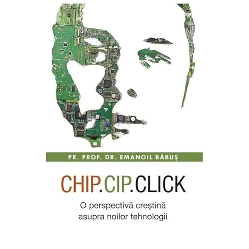 Chip, Cip, Click. O Perspectiva Crestina Asupra Noilor Tehnologii von Sophia