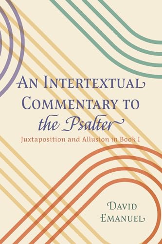 An Intertextual Commentary to the Psalter: Juxtaposition and Allusion in Book I von Pickwick Publications