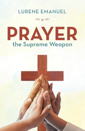 Prayer the Supreme Weapon von WestBow Press