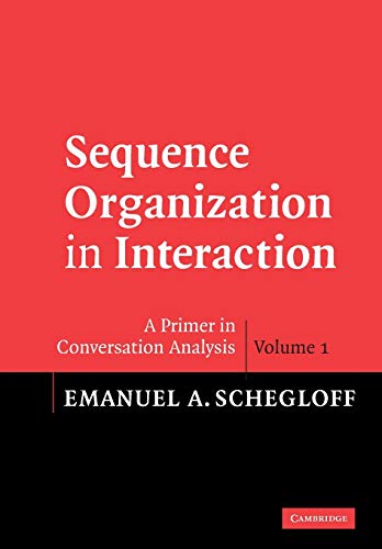 Sequence Organization in Interaction: A Primer in Conversation Analysis: A Primer in Conversation Analysis I von Cambridge University Press