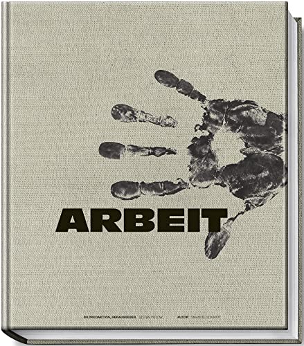 Arbeit (Themenbildbände Fotografie BJVV) von Becker Joest Volk Verlag