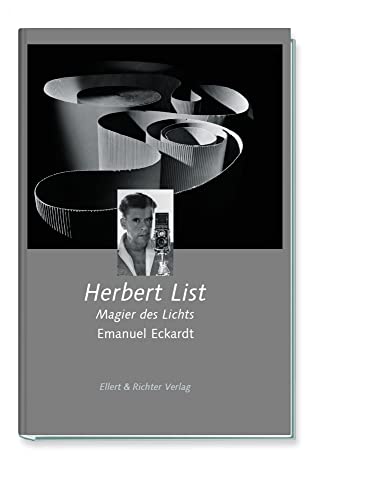 Herbert List Magier des Lichts Hamburger Köpfe hrsg. von der ZEIT-Stiftung Ebelin und Gerd Bucerius von Ellert & Richter